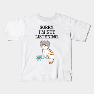 Sorry, I'm not listening. Kids T-Shirt